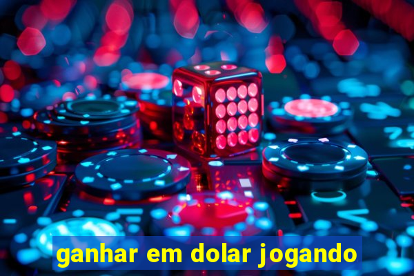 ganhar em dolar jogando